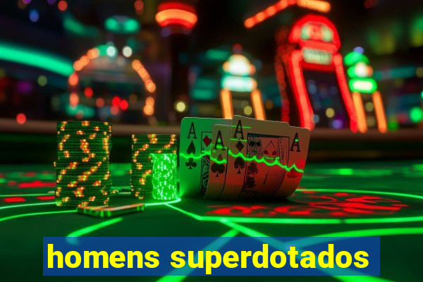 homens superdotados